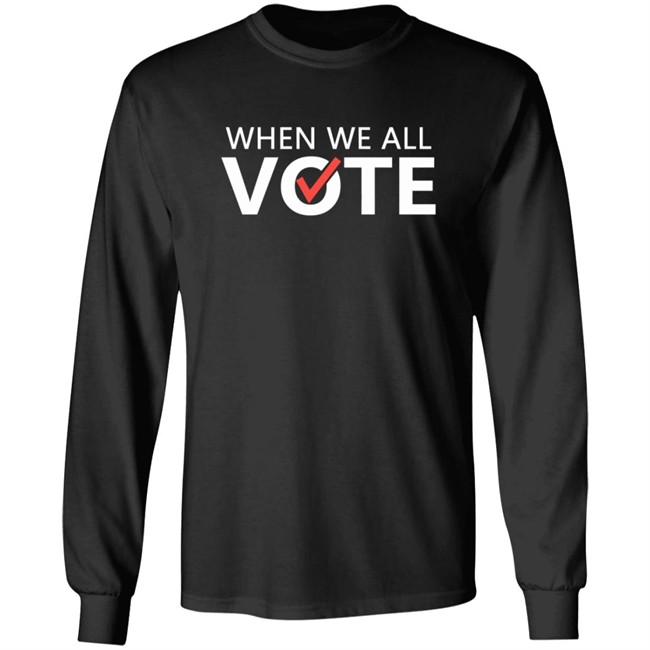 When We All Vote Shirt Michelle Obama When We All Vote T Shirt When We All Vote Shirt Michelle Obama When We All Vote T Shirt