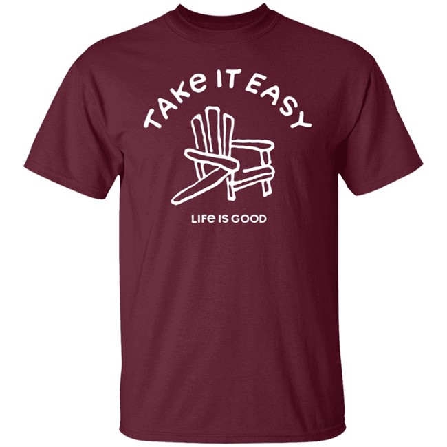 Take It Easy Adirondack Shirt Life Is Good Shirts Take It Easy Adirondack Life Is Good T Shirt Take It Easy Adirondack Shirt Life Is Good Shirts Take It Easy Adirondack Life Is Good T Shirt