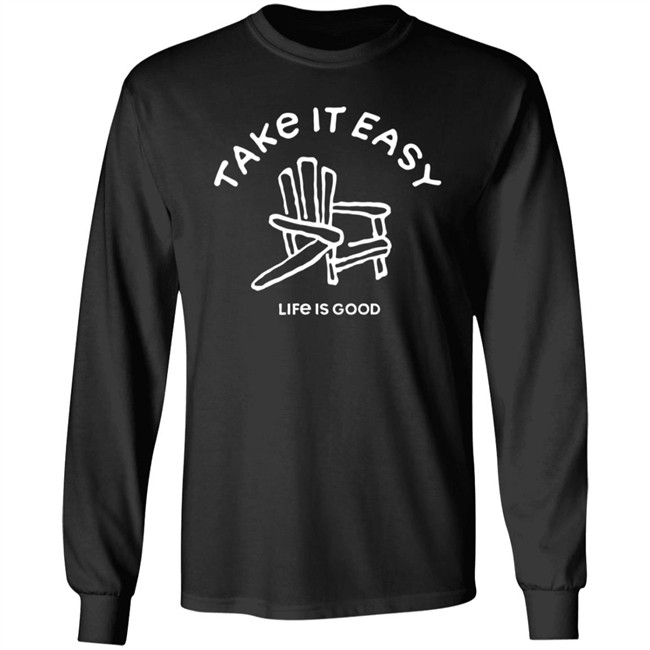 Take It Easy Adirondack Shirt Life Is Good Shirts Take It Easy Adirondack Life Is Good T Shirt Take It Easy Adirondack Shirt Life Is Good Shirts Take It Easy Adirondack Life Is Good T Shirt