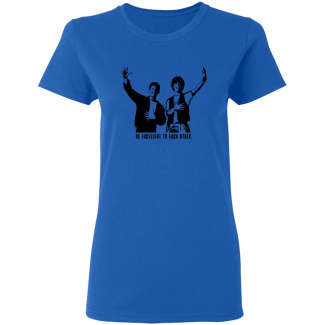 Be Excellent To Each Other Shirt Bill And Ted Be Excellent To Each Other Royal T Shirt Be Excellent To Each Other Shirt Bill And Ted Be Excellent To Each Other Royal T Shirt