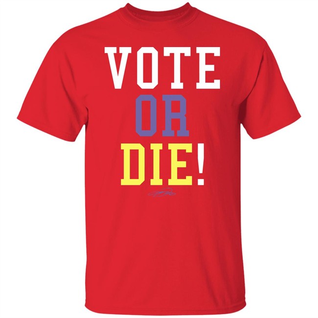 Vote Or Die Shirt Vote Or Die Shirt