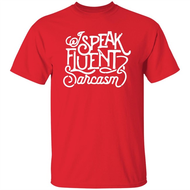Bonfire I Speak Fluent Sarcasm Shirt I Speak Fluent Sarcasm Bonfire Blue T Shirt Bonfire I Speak Fluent Sarcasm Shirt I Speak Fluent Sarcasm Bonfire Blue T Shirt