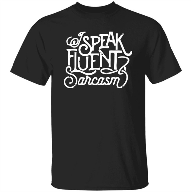 Bonfire I Speak Fluent Sarcasm Shirt I Speak Fluent Sarcasm Bonfire Blue T Shirt Bonfire I Speak Fluent Sarcasm Shirt I Speak Fluent Sarcasm Bonfire Blue T Shirt
