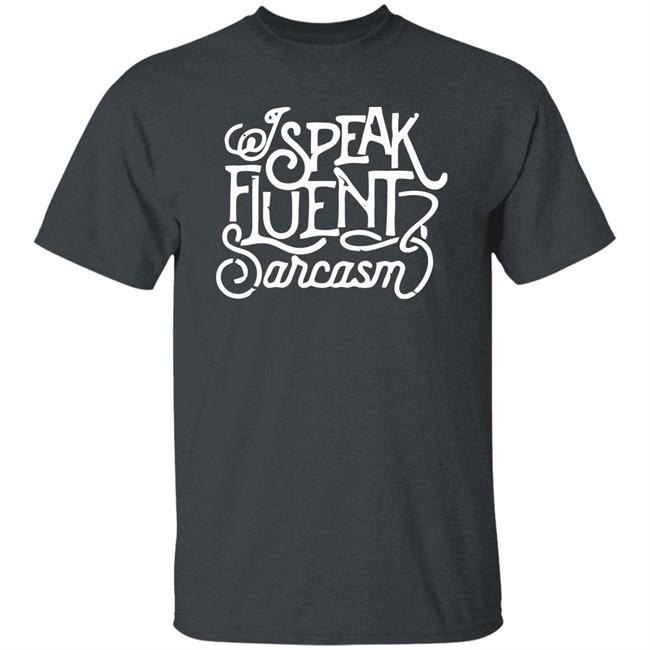 Bonfire I Speak Fluent Sarcasm Shirt I Speak Fluent Sarcasm Bonfire Blue T Shirt Bonfire I Speak Fluent Sarcasm Shirt I Speak Fluent Sarcasm Bonfire Blue T Shirt