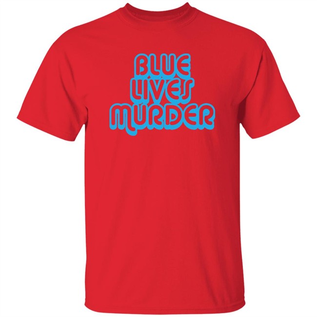 Blue Lives Murder Shirt Black Lives T shirt Blue Lives Murder Shirt Black Lives T shirt