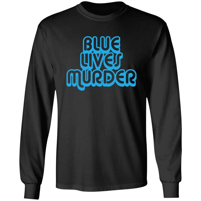 Blue Lives Murder Shirt Black Lives T shirt Blue Lives Murder Shirt Black Lives T shirt