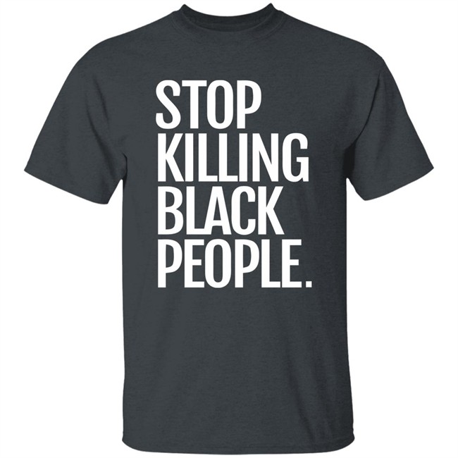 Melanin Apparel Stop Killing Black People Shirt Stop Killing Black People Melanin Apparel Black T Shirt Melanin Apparel Stop Killing Black People Shirt Stop Killing Black People Melanin Apparel Black T Shirt
