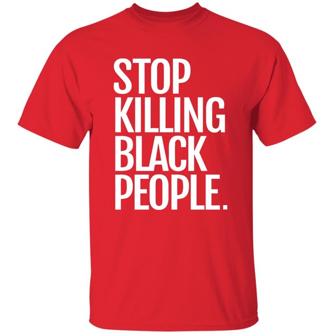 Melanin Apparel Stop Killing Black People Shirt Stop Killing Black People Melanin Apparel Black T Shirt Melanin Apparel Stop Killing Black People Shirt Stop Killing Black People Melanin Apparel Black T Shirt