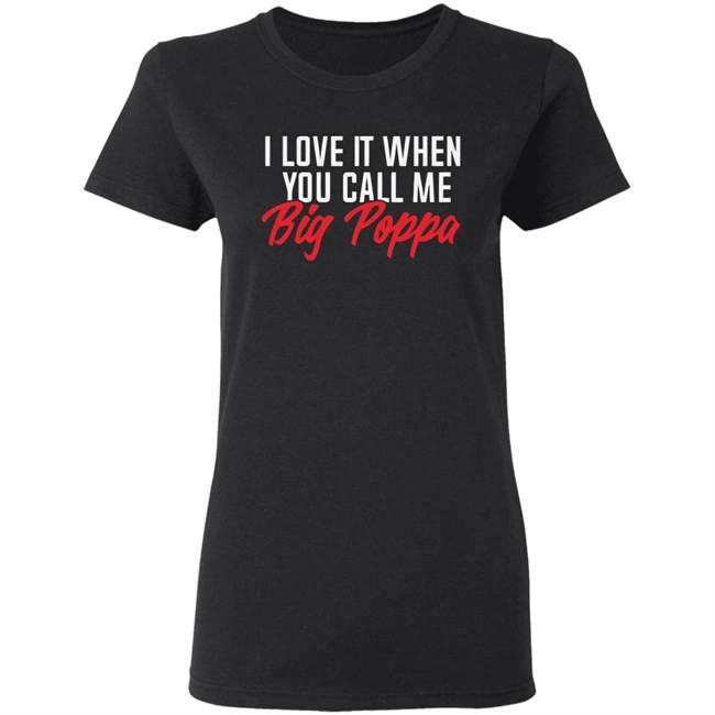 Melaninapparel I Love It When You Call Big Poppa T Shirt I Love It When You Call Big Poppa Melaninapparel Black Shirts Melaninapparel I Love It When You Call Big Poppa T Shirt I Love It When You Call Big Poppa Melaninapparel Black Shirts