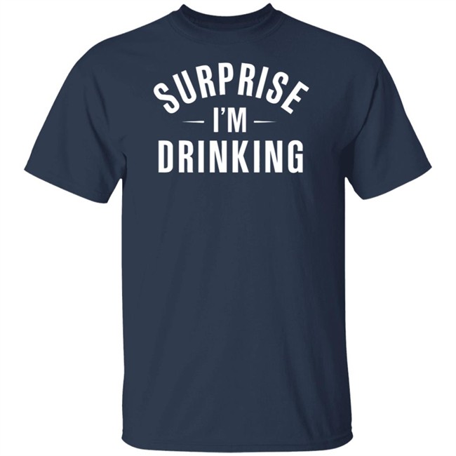 Surprise Im Drinking Black Hoodie Sweatshirt Surprise Im Drinking Black Hoodie Sweatshirt