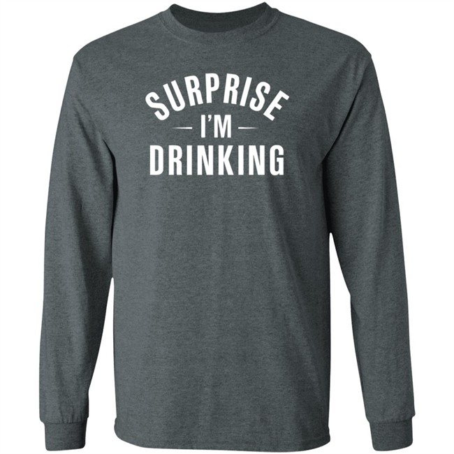 Surprise Im Drinking Black Hoodie Sweatshirt Surprise Im Drinking Black Hoodie Sweatshirt