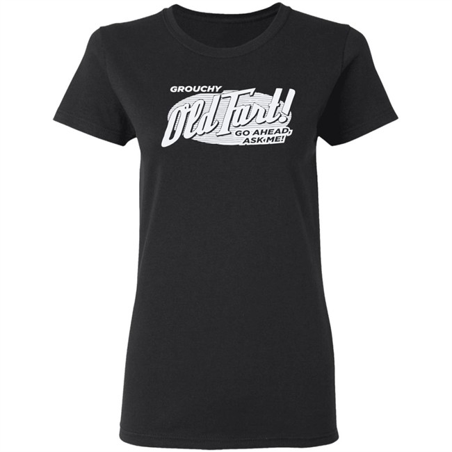 Grouchy Old Fart Shirt The Weirdest T-Shirts No one knows what it means, but it's provocative it gets the people going Grouchy Old Fart Shirt The Weirdest T-Shirts No one knows what it means, but it's provocative it gets the people going