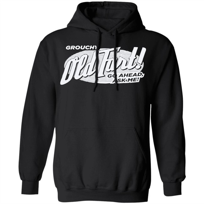 Grouchy Old Fart Shirt The Weirdest T-Shirts No one knows what it means, but it's provocative it gets the people going Grouchy Old Fart Shirt The Weirdest T-Shirts No one knows what it means, but it's provocative it gets the people going