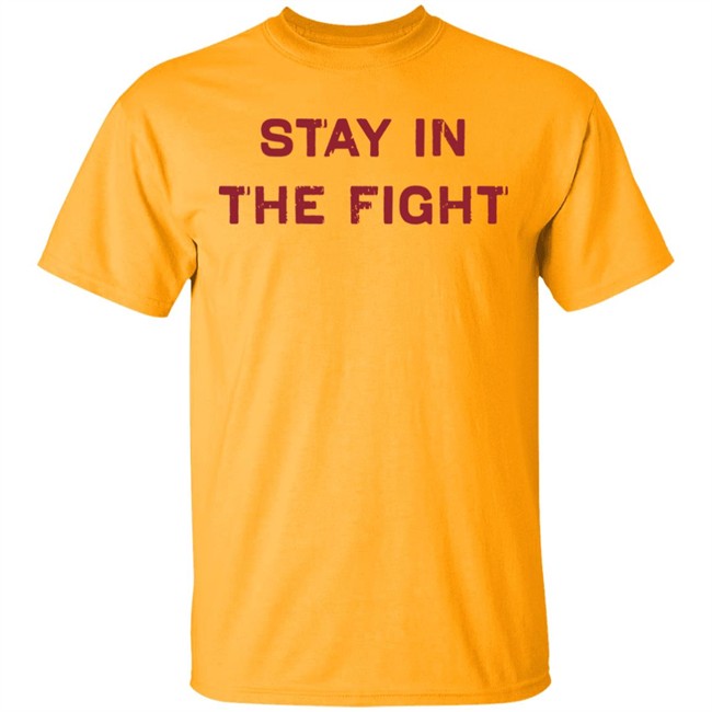 Stay In The Fight BreakingT White Shirt Stay In The Fight BreakingT White Shirt