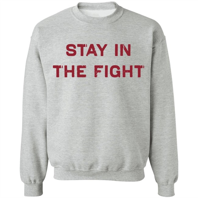 Stay In The Fight BreakingT White Shirt Stay In The Fight BreakingT White Shirt