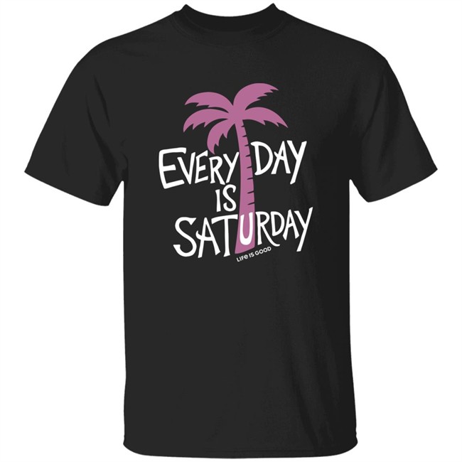 Life Is Good Every Day is Saturday Cool Shirt Every Day is Saturday Cool Life Is Good Blue T Shirt Life Is Good Every Day is Saturday Cool Shirt Every Day is Saturday Cool Life Is Good Blue T Shirt