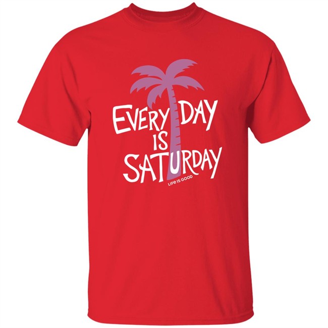 Life Is Good Every Day is Saturday Cool Shirt Every Day is Saturday Cool Life Is Good Blue T Shirt Life Is Good Every Day is Saturday Cool Shirt Every Day is Saturday Cool Life Is Good Blue T Shirt