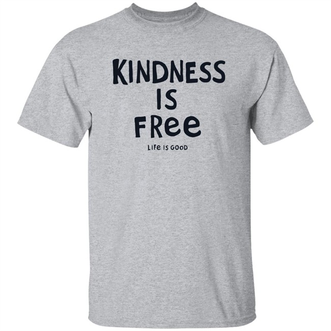 Life Is Good Kindness is Free Shirt Kindness is Free Life Is Good Blue T Shirt Life Is Good Kindness is Free Shirt Kindness is Free Life Is Good Blue T Shirt