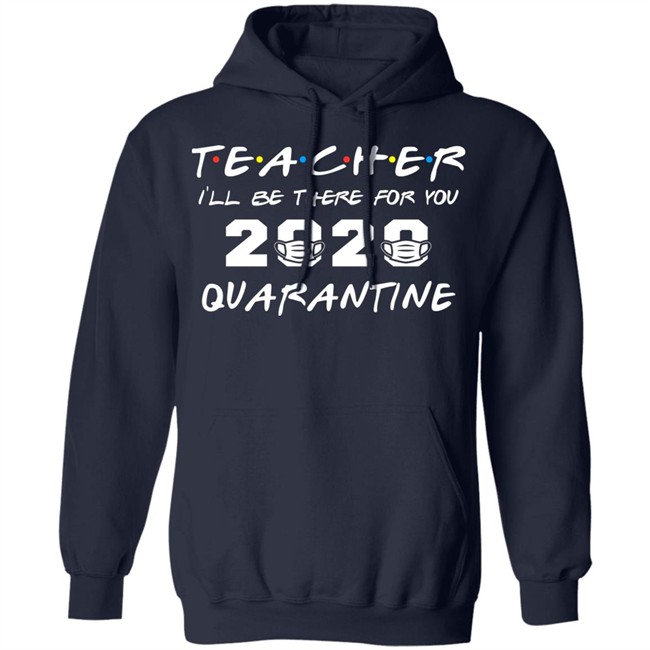 Teacher Quarantine Shirt Teacher I'll Be There For You 2020 Quarantine Black Tee Shirts Teacher Quarantine Shirt Teacher I'll Be There For You 2020 Quarantine Black Tee Shirts