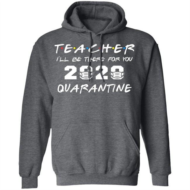 Teacher Quarantine Shirt Teacher I'll Be There For You 2020 Quarantine Black Tee Shirts Teacher Quarantine Shirt Teacher I'll Be There For You 2020 Quarantine Black Tee Shirts