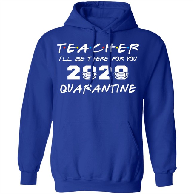 Teacher Quarantine Shirt Teacher I'll Be There For You 2020 Quarantine Black Tee Shirts Teacher Quarantine Shirt Teacher I'll Be There For You 2020 Quarantine Black Tee Shirts