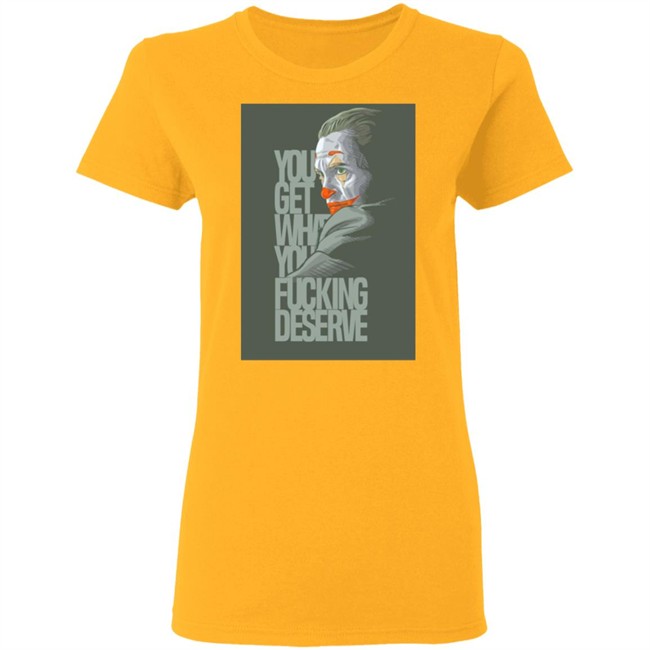 Clown Yeezy Boost Desert Sage Match T Shirt Adult and Youth You Get What You Deserve White Tee Shirts Clown Yeezy Boost Desert Sage Match T Shirt Adult and Youth You Get What You Deserve White Tee Shirts