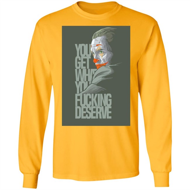 Clown Yeezy Boost Desert Sage Match T Shirt Adult and Youth You Get What You Deserve White Tee Shirts Clown Yeezy Boost Desert Sage Match T Shirt Adult and Youth You Get What You Deserve White Tee Shirts