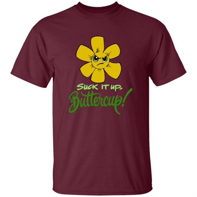 Suck It Up Buttercup T Shirt Suck It Up Buttercup Funny Flower Sarcasm Gift Black Shirt Suck It Up Buttercup T Shirt Suck It Up Buttercup Funny Flower Sarcasm Gift Black Shirt