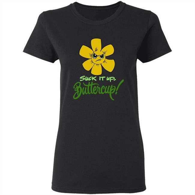Suck It Up Buttercup T Shirt Suck It Up Buttercup Funny Flower Sarcasm Gift Black Shirt Suck It Up Buttercup T Shirt Suck It Up Buttercup Funny Flower Sarcasm Gift Black Shirt
