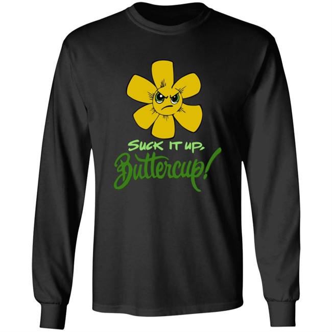Suck It Up Buttercup T Shirt Suck It Up Buttercup Funny Flower Sarcasm Gift Black Shirt Suck It Up Buttercup T Shirt Suck It Up Buttercup Funny Flower Sarcasm Gift Black Shirt