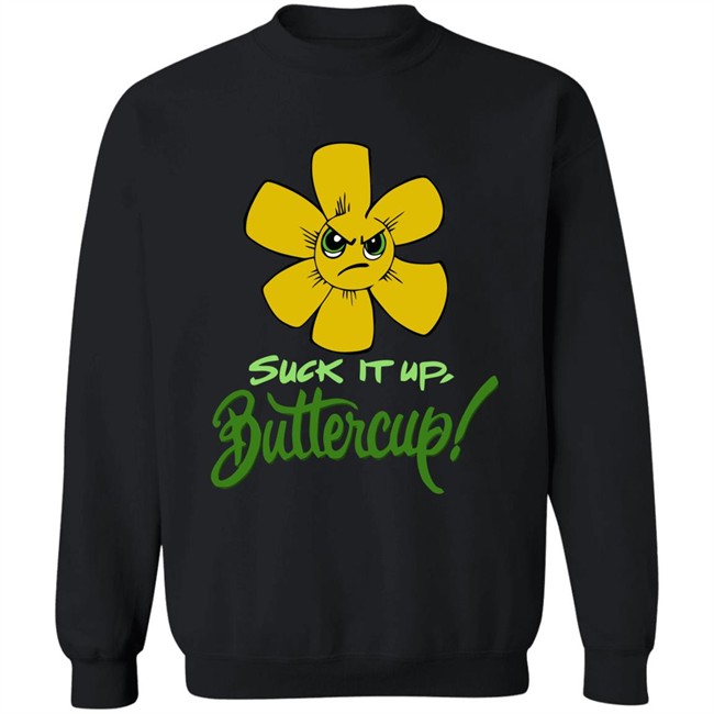 Suck It Up Buttercup T Shirt Suck It Up Buttercup Funny Flower Sarcasm Gift Black Shirt Suck It Up Buttercup T Shirt Suck It Up Buttercup Funny Flower Sarcasm Gift Black Shirt
