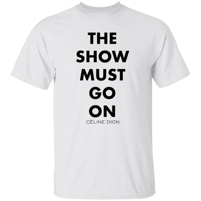 Celine Dion Boutique The Show Must Go On Shirt The Show Must Go On Celine Dion Boutique Blue T Shirt Celine Dion Boutique The Show Must Go On Shirt The Show Must Go On Celine Dion Boutique Blue T Shirt