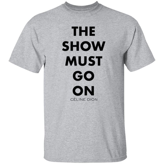 Celine Dion Boutique The Show Must Go On Shirt The Show Must Go On Celine Dion Boutique Blue T Shirt Celine Dion Boutique The Show Must Go On Shirt The Show Must Go On Celine Dion Boutique Blue T Shirt