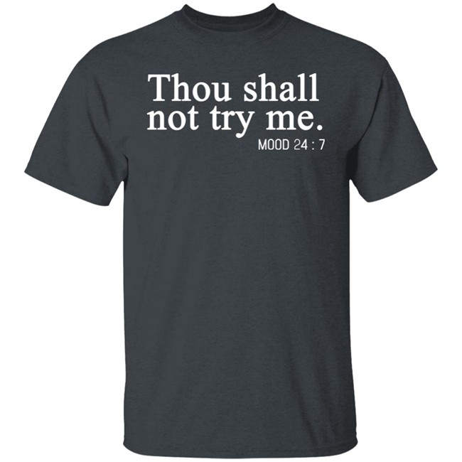 Thou Shalt Not Try Me Shirt Mood 24/7 Thou Shalt Not Try Me Gray Graphic T Shirts Thou Shalt Not Try Me Shirt Mood 24/7 Thou Shalt Not Try Me Gray Graphic T Shirts