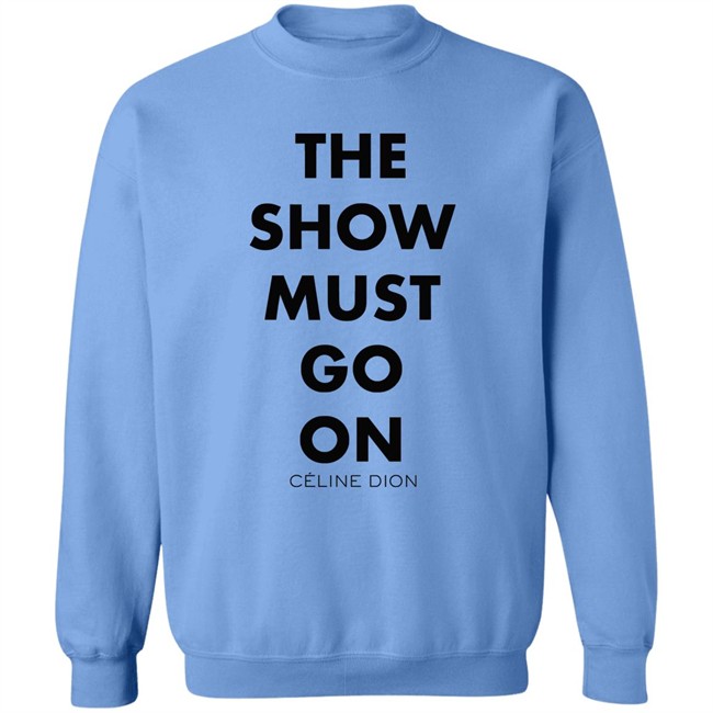 Celine Dion Boutique The Show Must Go On Shirt The Show Must Go On Celine Dion Boutique Blue T Shirt Celine Dion Boutique The Show Must Go On Shirt The Show Must Go On Celine Dion Boutique Blue T Shirt