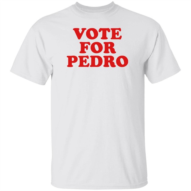 Vote For Pedro Shirt Napoleon’s Vote For Pedro White T Shirts Vote For Pedro Shirt Napoleon’s Vote For Pedro White T Shirts
