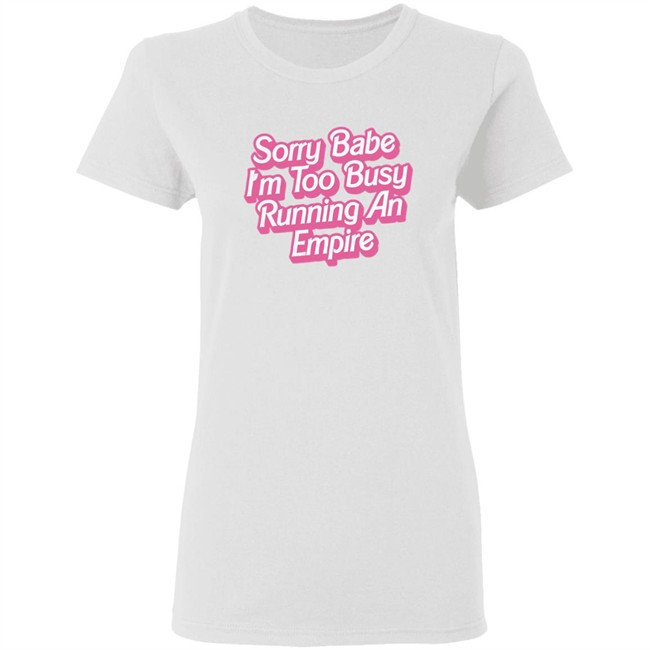 Paris Hilton Merch Sorry Babe I'm Too Busy Running An Empire Shirt Sorry Babe I'm Too Busy Running An Empire Paris Hilton Merch White T Shirt Paris Hilton Merch Sorry Babe I'm Too Busy Running An Empire Shirt Sorry Babe I'm Too Busy Running An Empire Paris Hilton Merch White T Shirt