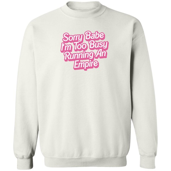 Paris Hilton Merch Sorry Babe I'm Too Busy Running An Empire Shirt Sorry Babe I'm Too Busy Running An Empire Paris Hilton Merch White T Shirt Paris Hilton Merch Sorry Babe I'm Too Busy Running An Empire Shirt Sorry Babe I'm Too Busy Running An Empire Paris Hilton Merch White T Shirt