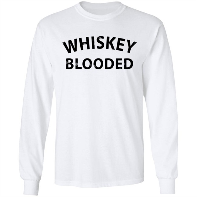 Whiskey Blooded t Shirt Whiskey Blooded t Shirt