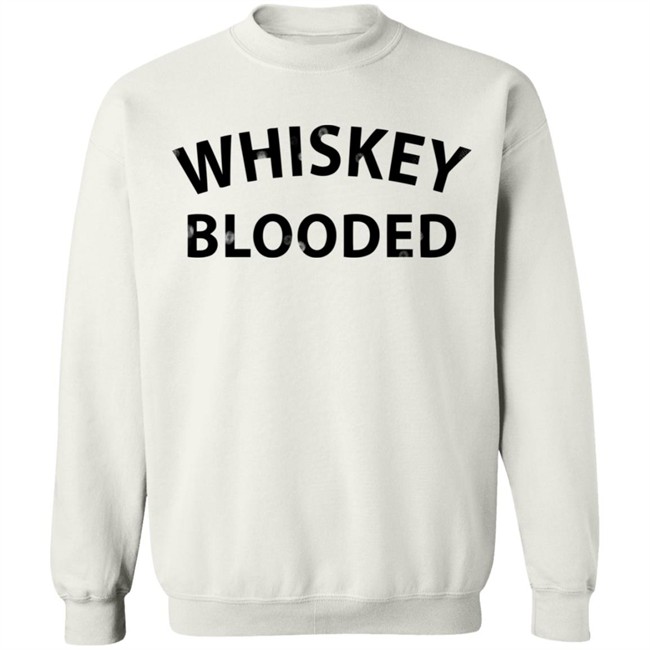 Whiskey Blooded t Shirt Whiskey Blooded t Shirt