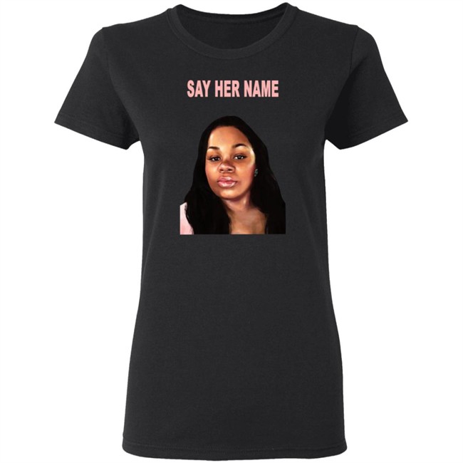 Say Her Name Shirt Say Her Name Shirt