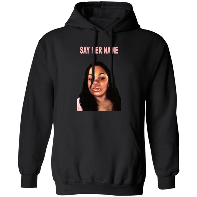 Say Her Name Shirt Say Her Name Shirt
