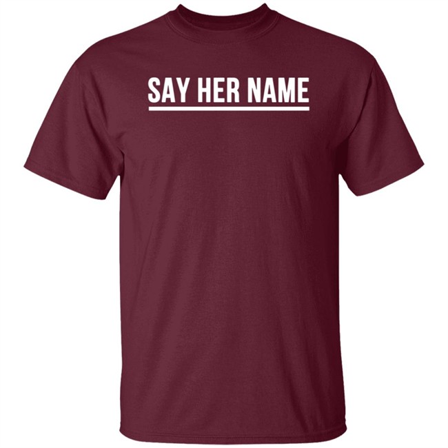 Say Her Name Shirt Breaking T Say Her Name Shirt Breaking T