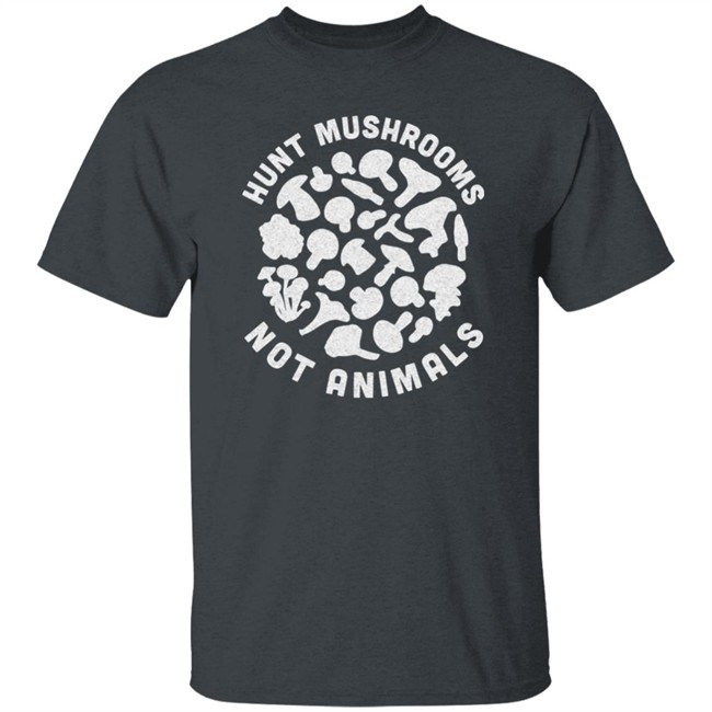 Hunt Mushrooms Not Animals Shirt Hunting Mushroom Black T Shirt Hunt Mushrooms Not Animals Shirt Hunting Mushroom Black T Shirt