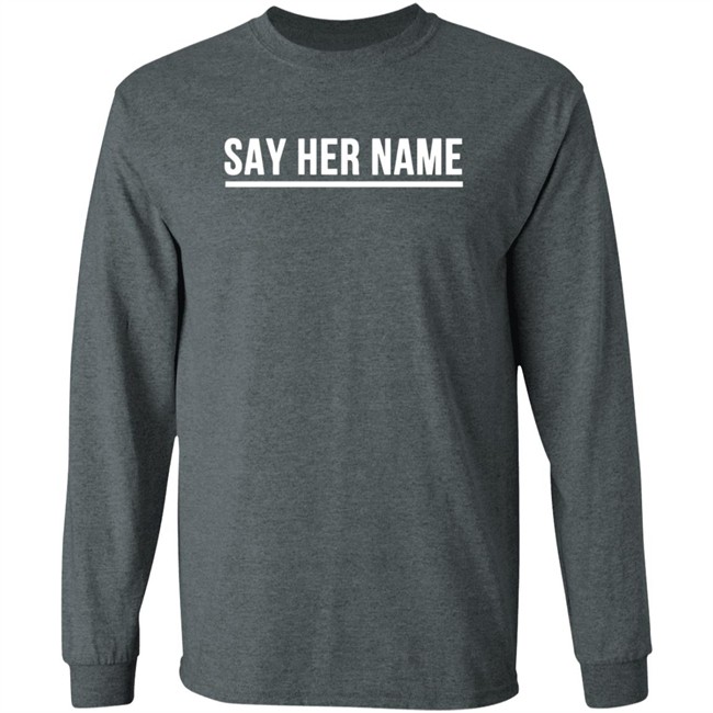 Say Her Name Shirt Breaking T Say Her Name Shirt Breaking T