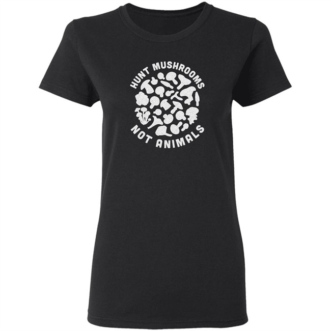 Hunt Mushrooms Not Animals Shirt Hunting Mushroom Black T Shirt Hunt Mushrooms Not Animals Shirt Hunting Mushroom Black T Shirt
