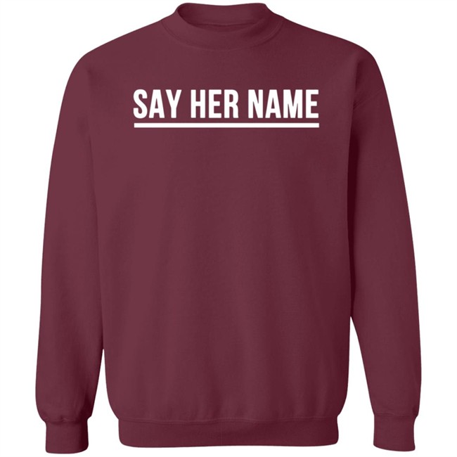 Say Her Name Shirt Breaking T Say Her Name Shirt Breaking T