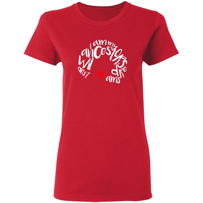 I Am My Ancestors Wildest Dreams Shirt My Ancestors Wildest Dreams Black T Shirt I Am My Ancestors Wildest Dreams Shirt My Ancestors Wildest Dreams Black T Shirt