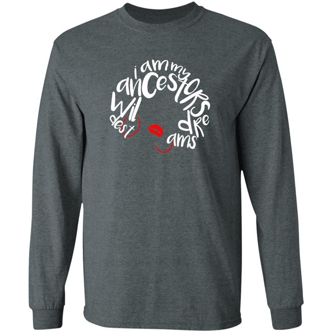 I Am My Ancestors Wildest Dreams Shirt My Ancestors Wildest Dreams Black T Shirt I Am My Ancestors Wildest Dreams Shirt My Ancestors Wildest Dreams Black T Shirt
