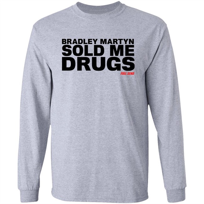 Bradley Martyn Sold Me Drugs Shirt Bradley Martyn Sold Me Drugs Shirt
